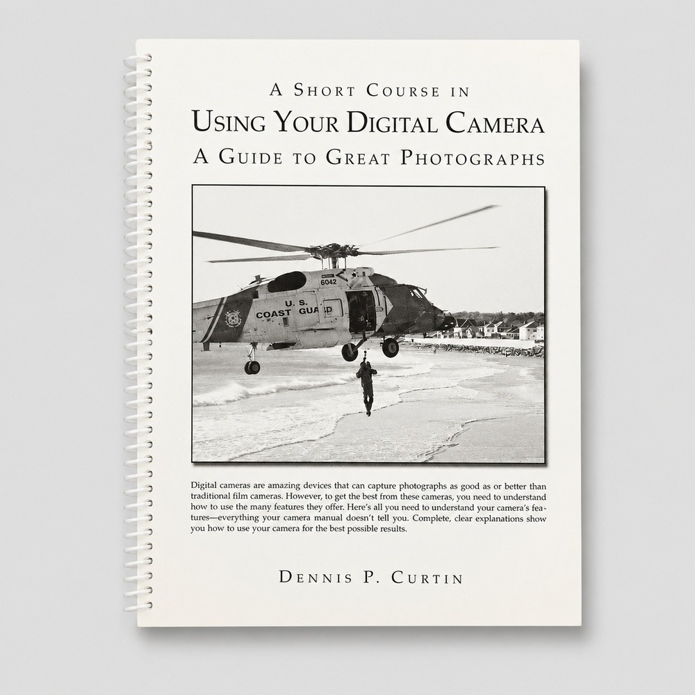 A Short Course in Using Your Digital Camera Dennis P Curtin Photography Guide